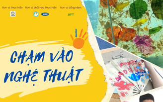 'Chạm vào nghệ thuật' - bồi dưỡng tình yêu của trẻ em với giá trị truyền thống