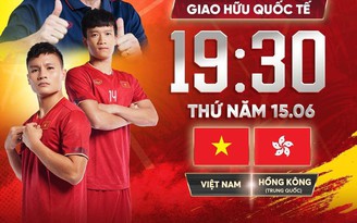 Đội tuyển Việt Nam đấu đội Hồng Kông, khán giả theo dõi trên kênh nào?