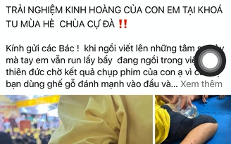 Xác minh việc 'trải nghiệm kinh hoàng' tại khóa tu mùa hè ở chùa Cự Đà