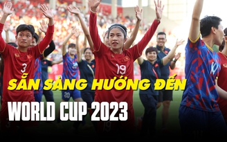 Bàn thắng của Thanh Nhã thắp sáng hy vọng cho đội tuyển nữ Việt Nam ở World Cup