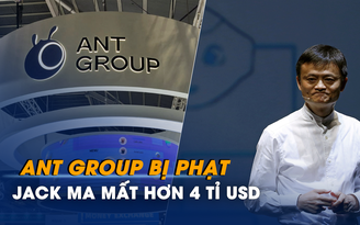 Ant Group bị phạt, Jack Ma mất hơn 4 tỉ USD