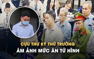 Cựu Thư ký Thứ trưởng Bộ Y tế ám ảnh mức án tử hình trong đại án 'chuyến bay giải cứu'