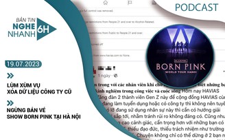 Nghe nhanh 6h ngày 19.7: Lùm xùm vụ xóa dữ liệu khi nghỉ việc | BTC ngừng bán vé show Born Pink tại Hà Nội