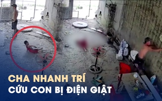 Thót tim clip cha nhanh trí cứu con trai bị điện giật Thót tim clip cha nhanh trí cứu con trai bị điện giật