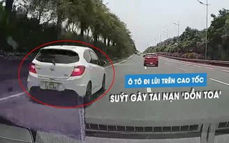 'Thót tim' ô tô con đi lùi trên cao tốc, suýt gây tai nạn: Cần phạt nặng!
