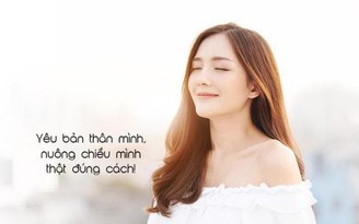 Phụ nữ đẹp nhất khi biết yêu thương bản thân đúng cách