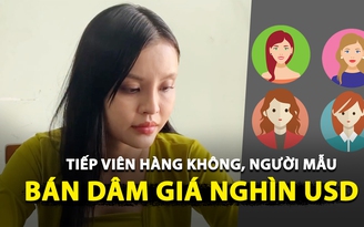 Chân tướng 'tú bà' đường dây tiếp viên hàng không, người mẫu ảnh bán dâm ngàn đô