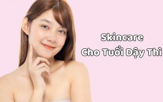 Chuyên gia gợi ý cách skincare đúng chuẩn ngừa mụn trứng cá ở tuổi dậy thì