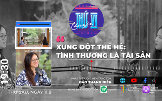 Võ Thạch Thảo: ‘Xung đột thế hệ: Tình thương là tài sản’ | Podcast CHUYỆN THỨ VI | Số #11