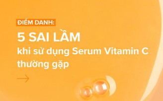 5 sai lầm khi sử dụng serum vitamin C mà ai cũng có thể mắc phải