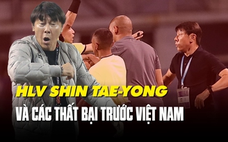 HLV Shin Tae-yong và nỗi ám ảnh mang tên bóng đá Việt Nam