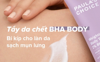 Tẩy da chết BHA - Bí kíp cho làn da sạch mụn lưng