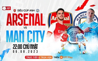 Tham vọng của Arsenal và Man City trong Siêu cúp Anh 2023