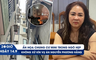 Xem nhanh 20h ngày 14.9: Ẩn họa chung cư mini trong ngõ hẹp | Thông tin xét xử Nguyễn Phương Hằng