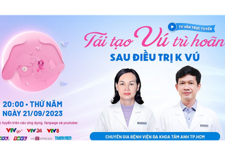 Tư vấn sức khỏe: 'Tái tạo vú trì hoãn sau điều trị ung thư vú' Tư vấn sức khỏe: 'Tái tạo vú trì hoãn sau điều trị ung thư vú'