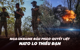 Xem nhanh: Ngày 577 chiến dịch, Nga-Ukraine đấu pháo; NATO lo thiếu đạn