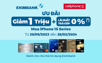 Ưu đãi cực chất cùng thẻ tín dụng Eximbank để sở hữu iPhone 15 series tại CellphoneS