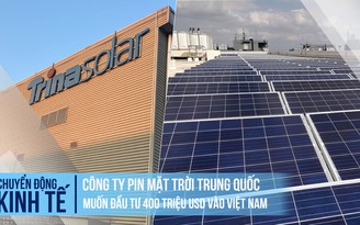 Công ty pin mặt trời Trung Quốc muốn đầu tư 400 triệu USD vào Việt Nam