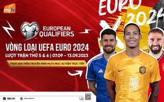 Xem vòng loại Euro 2024 trực tiếp trên truyền hình MyTV: khởi tranh lượt trận 5, 6