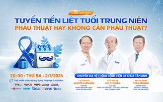 Tư vấn sức khỏe: Tuyến tiền liệt tuổi trung niên - Phẫu thuật hay không phẫu thuật?