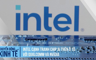 Intel cạnh tranh chip AI trên ô tô với Qualcomm và Nvidia