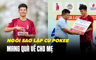 Cú poker mang về tặng mẹ của siêu sao đội trường Đại học Công nghệ Đồng Nai