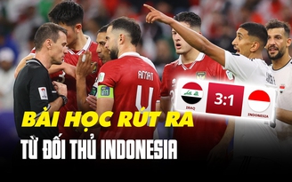 Đội tuyển Việt Nam rút ra được bài học gì từ trận Indonesia thua Iraq 1-3?