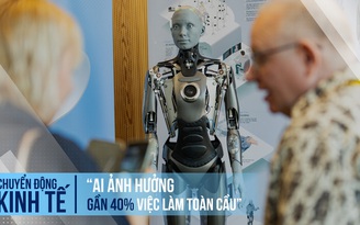 AI sẽ ảnh hưởng gần 40% việc làm toàn cầu