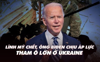 Điểm xung đột: Lính Mỹ chết, ông Biden chịu áp lực; tham ô lớn ở Ukraine