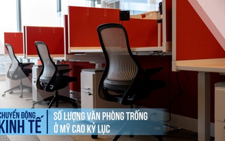 Số lượng văn phòng trống ở Mỹ cao kỷ lục