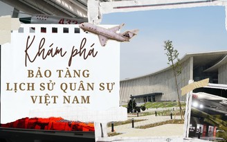 Choáng ngợp Bảo tàng Lịch sử Quân sự sắp mở cửa đón khách ở Hà Nội