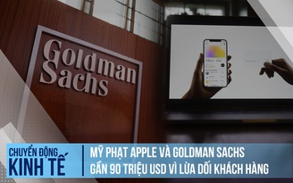 Apple, Goldman Sachs bị phạt gần 90 triệu USD vì lừa dối khách hàng