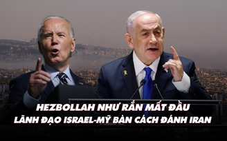 Điểm xung đột: Hezbollah mất đầu não; lãnh đạo Israel-Mỹ bàn cách đánh Iran