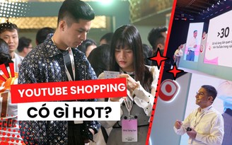 YouTube Shopping chính thức ra mắt tại Việt Nam, điều kiện tham dự là gì?