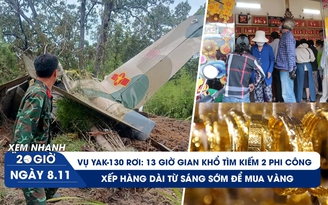 Xem nhanh 20h: Gian nan 13 giờ băng rừng xuyên đêm tìm hai phi công | Lý do đổ xô mua vàng