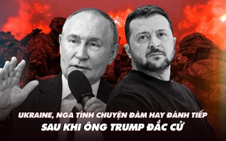 Điểm xung đột: Ukraine, Nga tính chuyện đàm hay đánh tiếp sau khi ông Trump đắc cử?