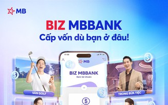 BIZ MBBank - Đi đầu thị trường với giải pháp cấp vốn 'Fast & Easy'