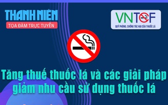 Vì sao cần tăng thuế thuốc lá?