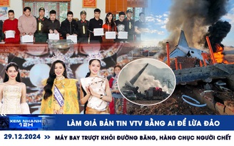 Xem nhanh 12h: Xem nhanh 12h: Làm giả bản tin VTV bằng AI để lừa đảo | Máy bay trượt khỏi đường băng, nhiều người chết