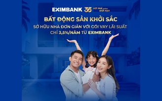 Sở hữu nhà đơn giản với gói vay lãi suất chỉ từ 3,5%/năm từ Eximbank 