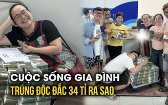 Hé lộ cuộc sống đại gia đình trúng độc đắc 34 tỉ: Bà chủ mở thêm nhiều đại lý vé số mới