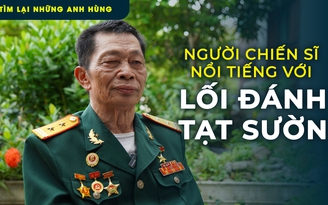 Tìm lại những anh hùng: Người chiến sĩ nổi tiếng với lối đánh tạt sườn