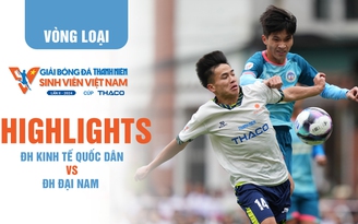 Highlight ĐH Kinh tế quốc dân 1 - 1 ĐH Đại Nam | TNSV THACO Cup 2024 - Vòng loại