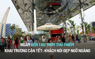 Ngắm bến tàu thủy Thủ Thiêm khai trương cận tết: Khách nói đẹp ngỡ ngàng