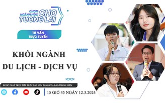 TVTT - Chọn ngành học cho tương lai: Khối ngành du lịch - dịch vụ (phần 2)