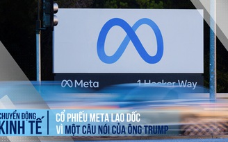 Cổ phiếu Meta lao dốc chỉ vì một câu nói của ông Trump