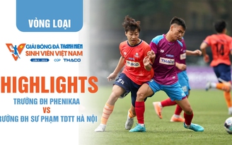 Highlight ĐH Phenikaa 0-6 ĐH Sư phạm TDTT Hà Nội | TNSV THACO Cup 2024