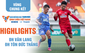 Highlight ĐH Văn Lang 0-1 ĐH Tôn Đức Thắng: Đội chủ nhà vào tứ kết | Bảng A VCK TNSV THACO Cup 2024