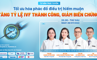 Tối ưu phác đồ điều trị hiếm muộn, tăng tỷ lệ IVF thành công, giảm biến chứng