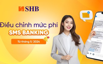 SHB thông báo điều chỉnh mức phí SMS Banking